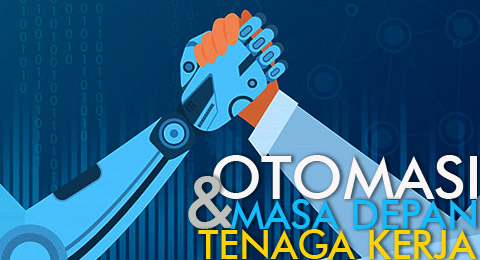 Otomasi akan Mengubah Masa Depan Tenaga Kerja