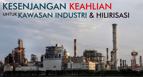 Kesenjangan Keahlian Kawasan Industri Hilirisasi