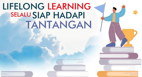 Siap Menghadapi Segala Perubahan dan Tantangan dengan Lifelong Learning